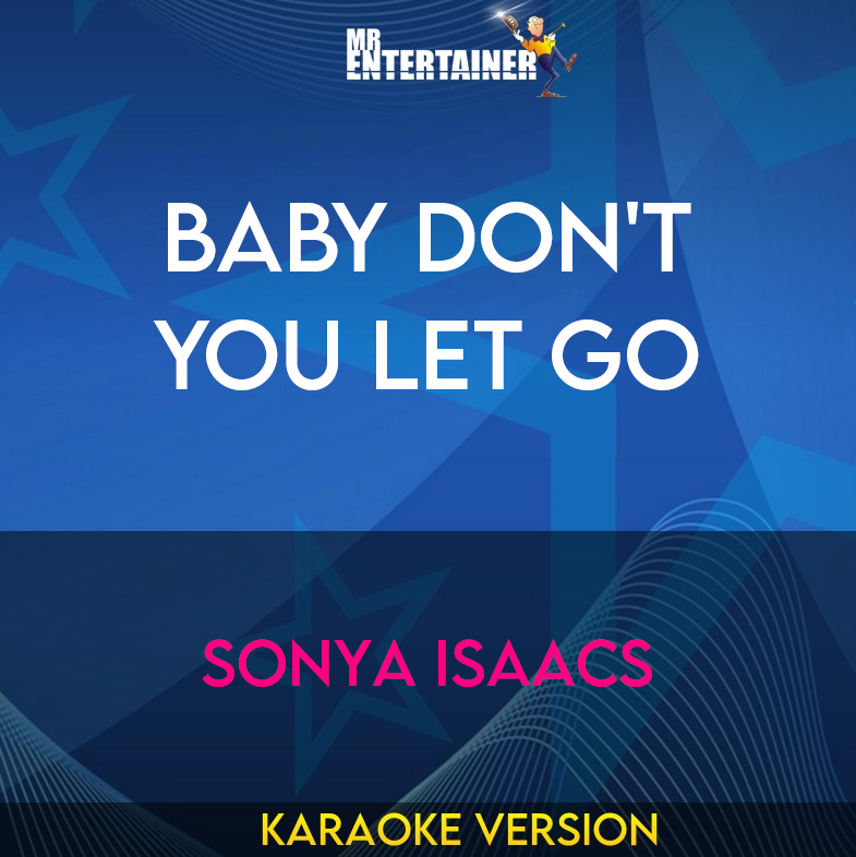 Baby Don't You Let Go - Sonya Isaacs (Karaoke Version) from Mr Entertainer Karaoke