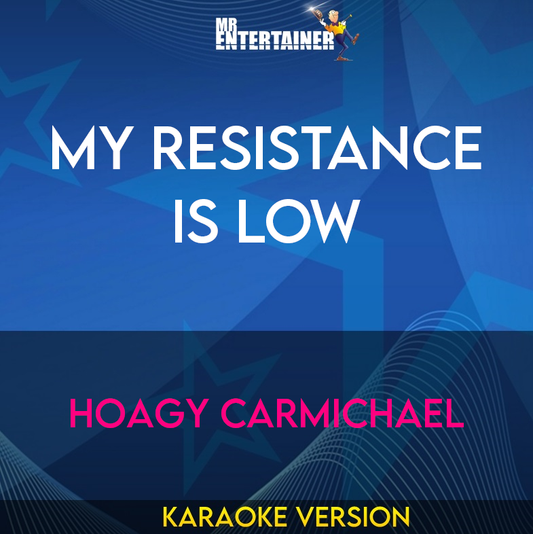 My Resistance Is Low - Hoagy Carmichael (Karaoke Version) from Mr Entertainer Karaoke