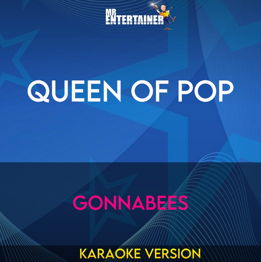 Queen Of Pop - Gonnabees (Karaoke Version) from Mr Entertainer Karaoke