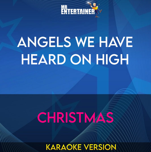 Angels We Have Heard On High - Christmas (Karaoke Version) from Mr Entertainer Karaoke