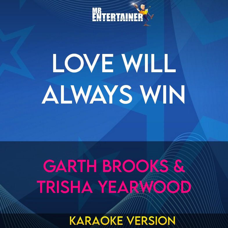 Love Will Always Win - Garth Brooks & Trisha Yearwood (Karaoke Version) from Mr Entertainer Karaoke