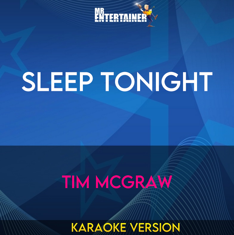 Sleep Tonight - Tim McGraw (Karaoke Version) from Mr Entertainer Karaoke