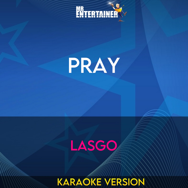 Pray - Lasgo (Karaoke Version) from Mr Entertainer Karaoke