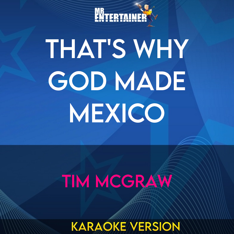 That's Why God Made Mexico - Tim McGraw (Karaoke Version) from Mr Entertainer Karaoke