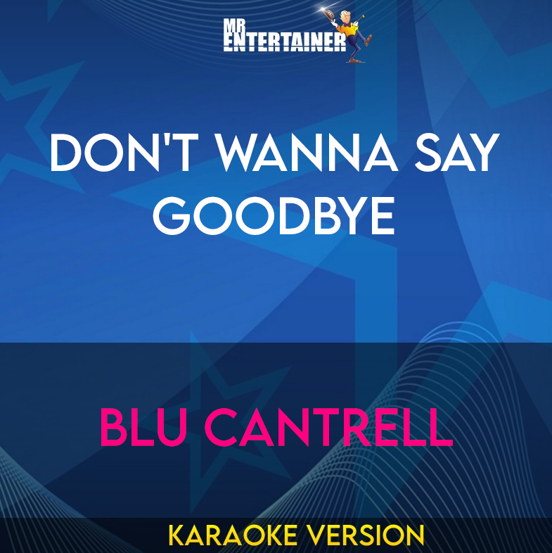 Don't Wanna Say Goodbye - Blu Cantrell (Karaoke Version) from Mr Entertainer Karaoke