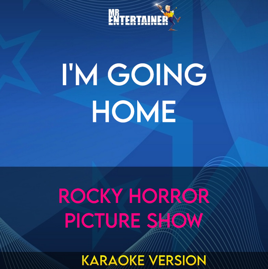 I'm Going Home - Rocky Horror Picture Show (Karaoke Version) from Mr Entertainer Karaoke