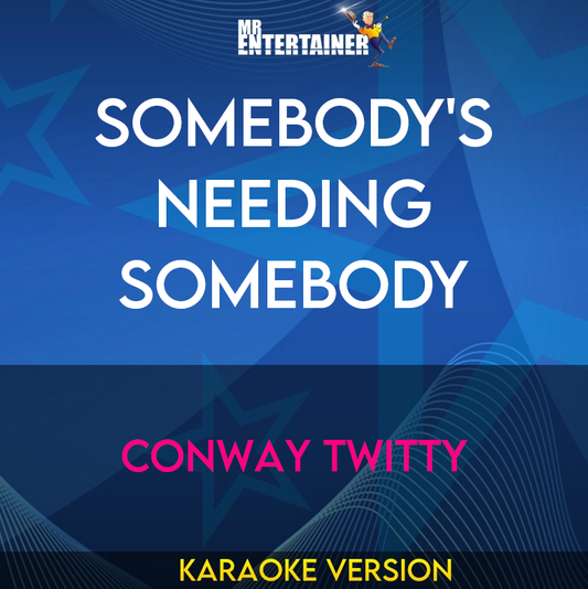 Somebody's Needing Somebody - Conway Twitty (Karaoke Version) from Mr Entertainer Karaoke