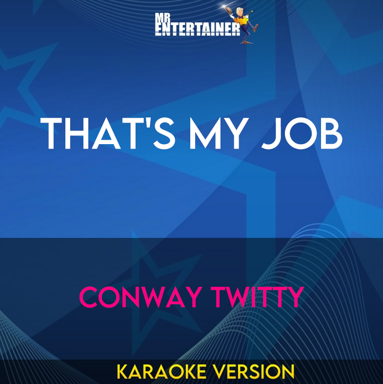 That's My Job - Conway Twitty (Karaoke Version) from Mr Entertainer Karaoke