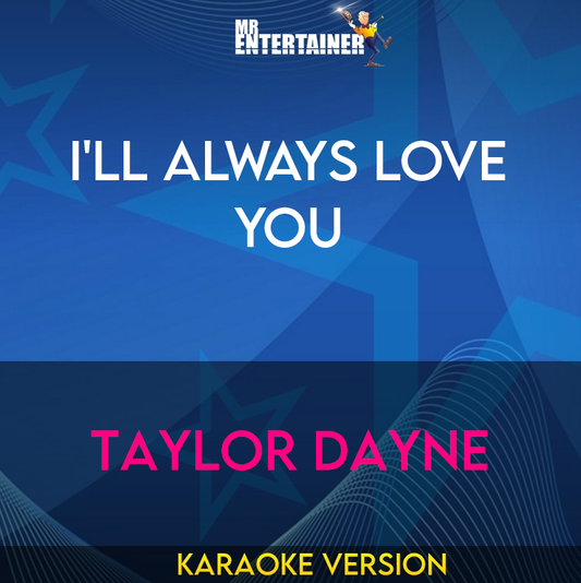 I'll Always Love You - Taylor Dayne (Karaoke Version) from Mr Entertainer Karaoke