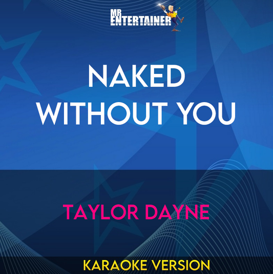 Naked Without You - Taylor Dayne (Karaoke Version) from Mr Entertainer Karaoke