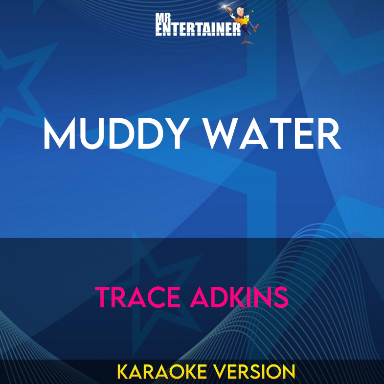 Muddy Water - Trace Adkins (Karaoke Version) from Mr Entertainer Karaoke