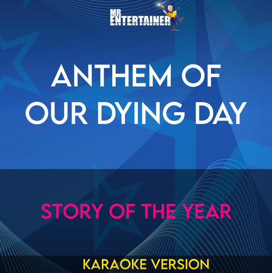 Anthem Of Our Dying Day - Story Of The Year (Karaoke Version) from Mr Entertainer Karaoke