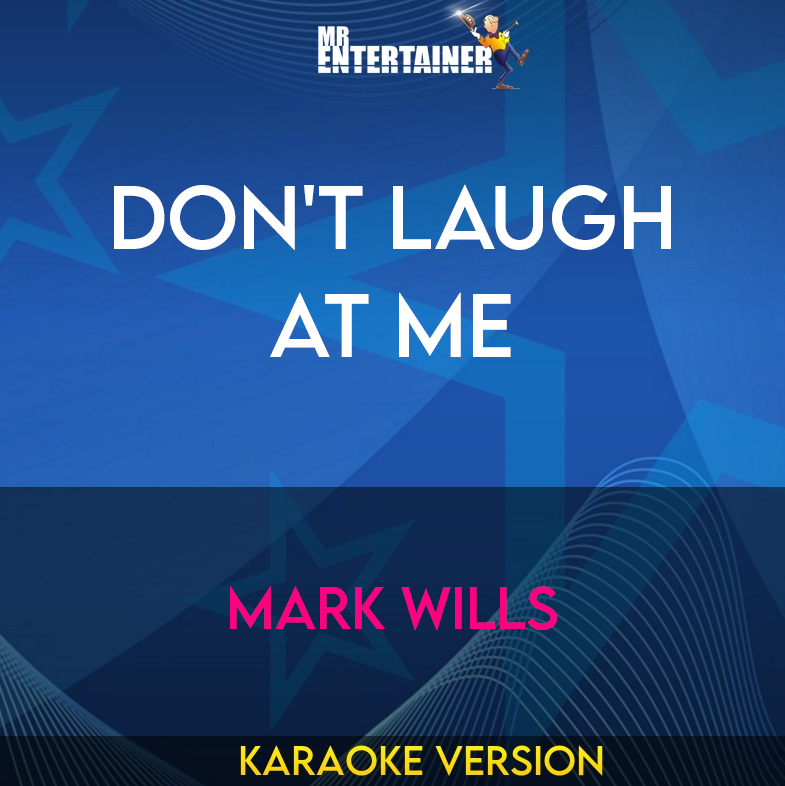Don't Laugh At Me - Mark Wills (Karaoke Version) from Mr Entertainer Karaoke