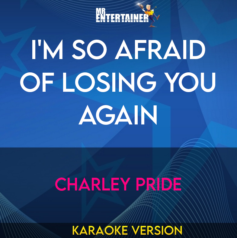 I'm So Afraid Of Losing You Again - Charley Pride (Karaoke Version) from Mr Entertainer Karaoke