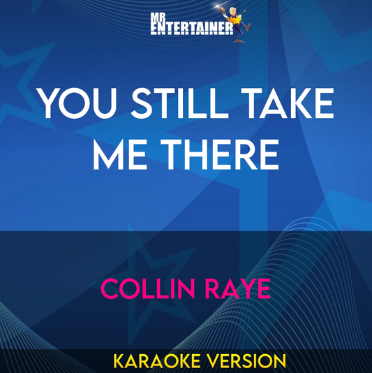 You Still Take Me There - Collin Raye (Karaoke Version) from Mr Entertainer Karaoke