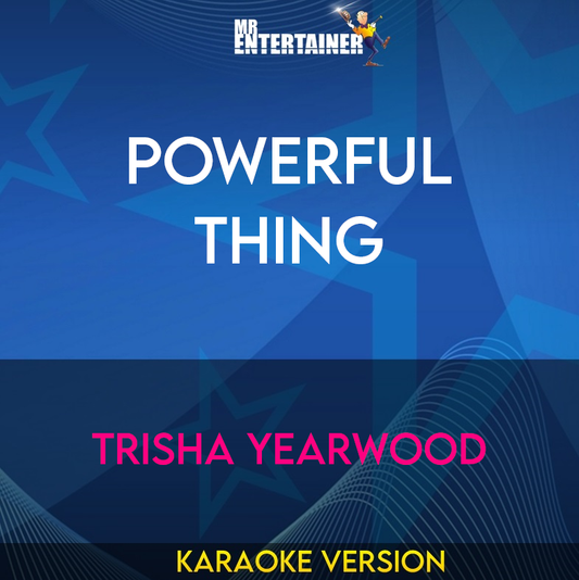 Powerful Thing - Trisha Yearwood (Karaoke Version) from Mr Entertainer Karaoke