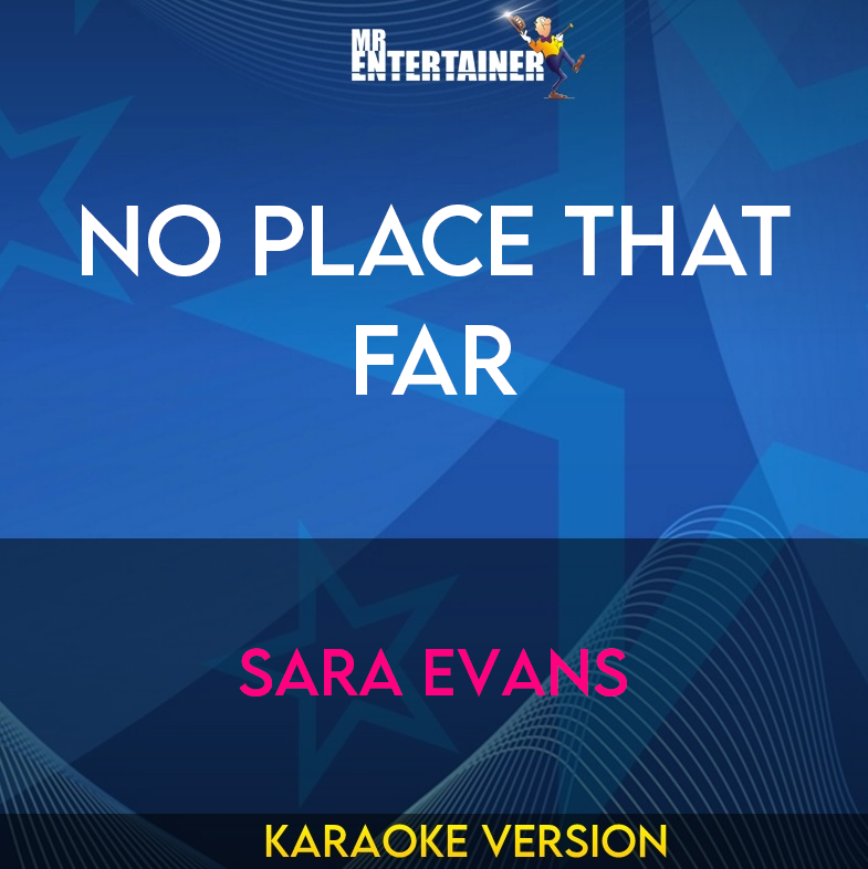 No Place That Far - Sara Evans (Karaoke Version) from Mr Entertainer Karaoke