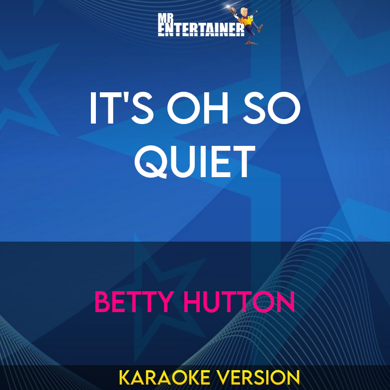 It's Oh So Quiet - Betty Hutton (Karaoke Version) from Mr Entertainer Karaoke