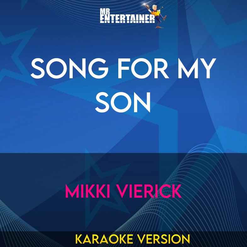 Song For My Son - Mikki Vierick (Karaoke Version) from Mr Entertainer Karaoke