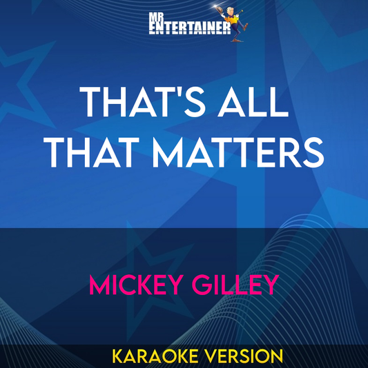 That's All That Matters - Mickey Gilley (Karaoke Version) from Mr Entertainer Karaoke