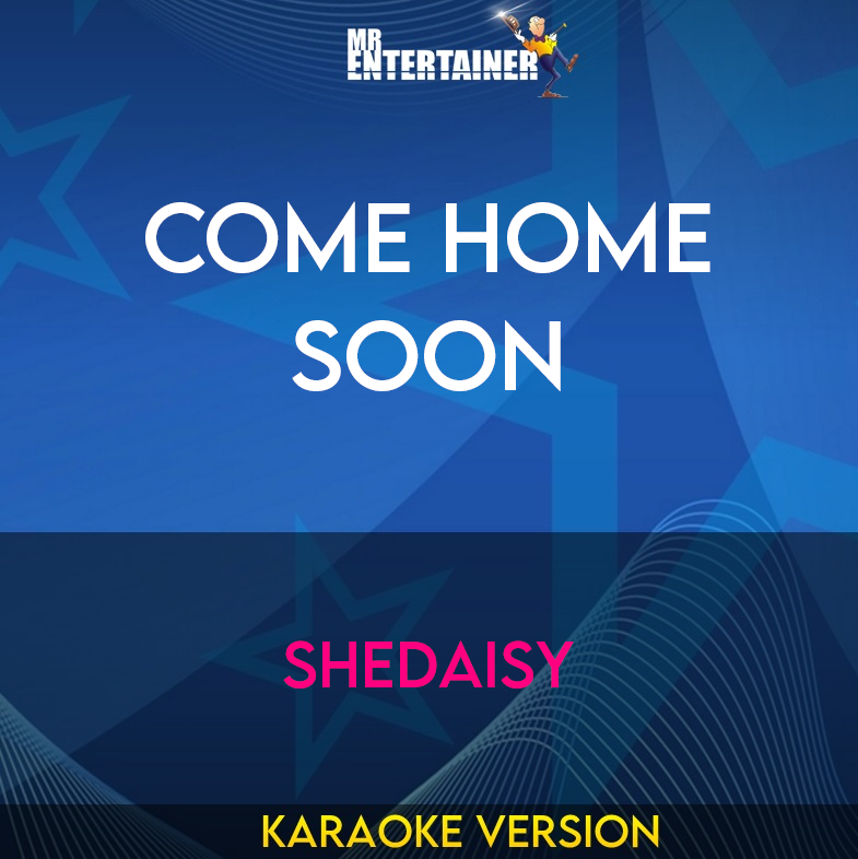 Come Home Soon - Shedaisy (Karaoke Version) from Mr Entertainer Karaoke