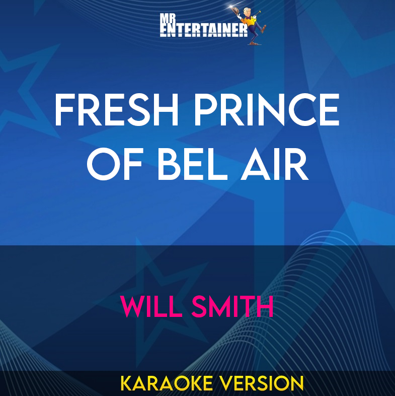 Fresh Prince Of Bel Air - Will Smith (Karaoke Version) from Mr Entertainer Karaoke