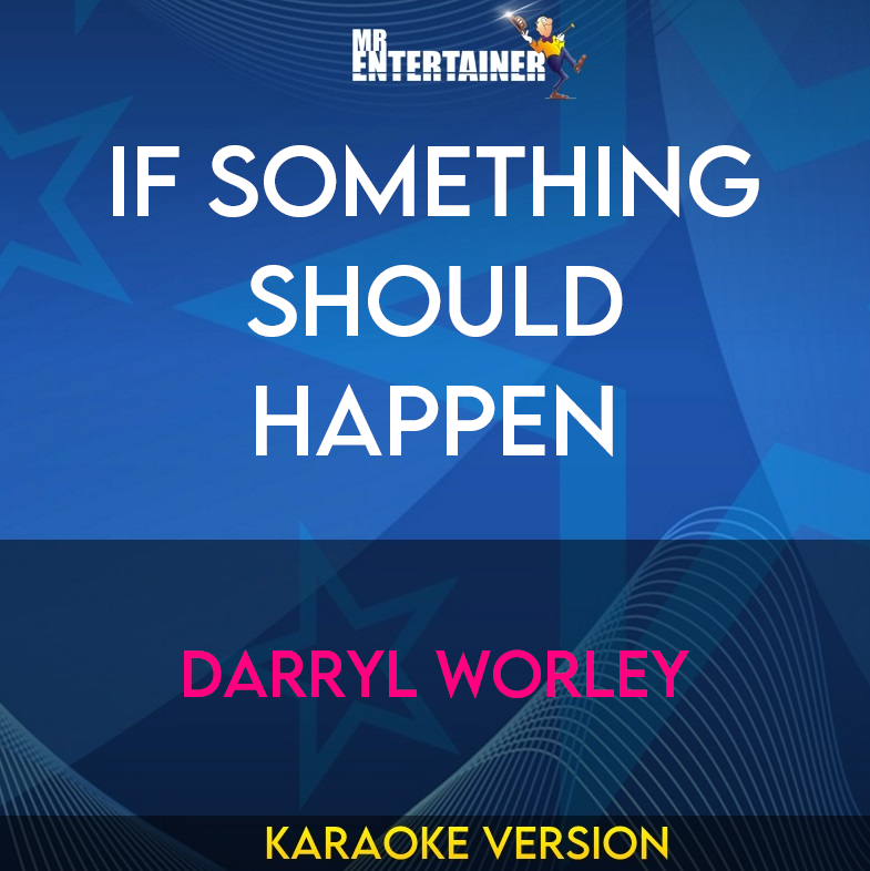 If Something Should Happen - Darryl Worley (Karaoke Version) from Mr Entertainer Karaoke