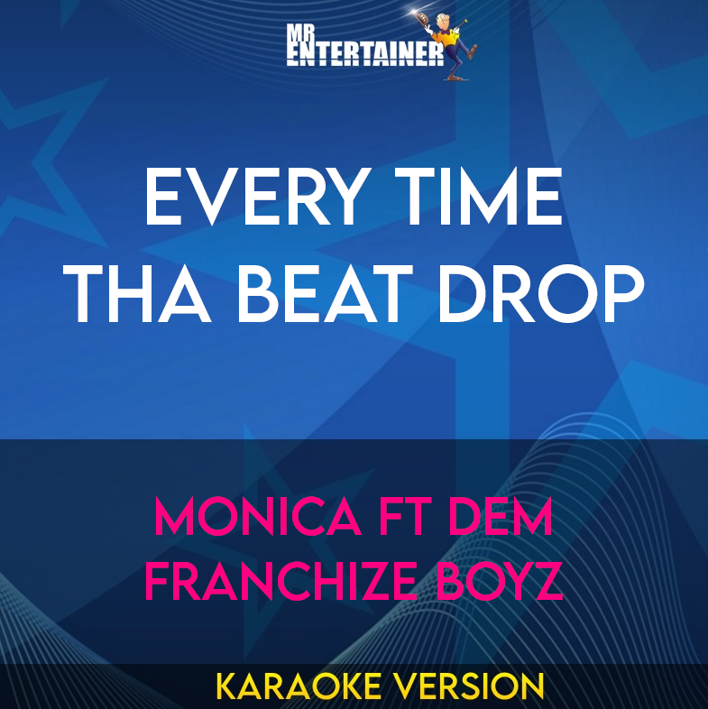 Every Time Tha Beat Drop - Monica ft Dem Franchize Boyz (Karaoke Version) from Mr Entertainer Karaoke