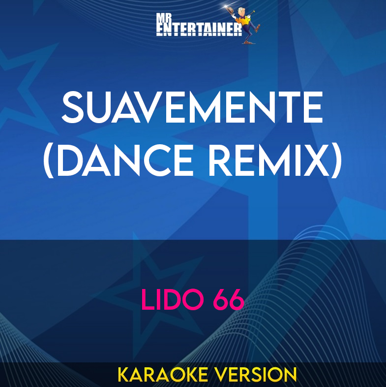 Suavemente (Dance Remix) - Lido 66 (Karaoke Version) from Mr Entertainer Karaoke