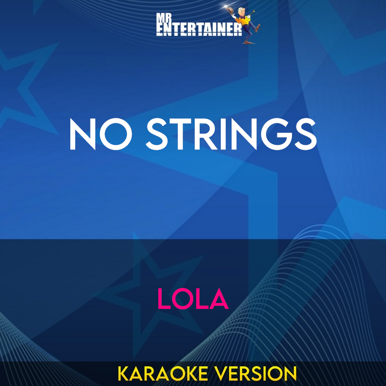 No Strings - Lola (Karaoke Version) from Mr Entertainer Karaoke