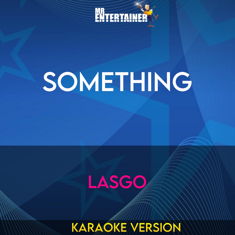 Something - Lasgo (Karaoke Version) from Mr Entertainer Karaoke