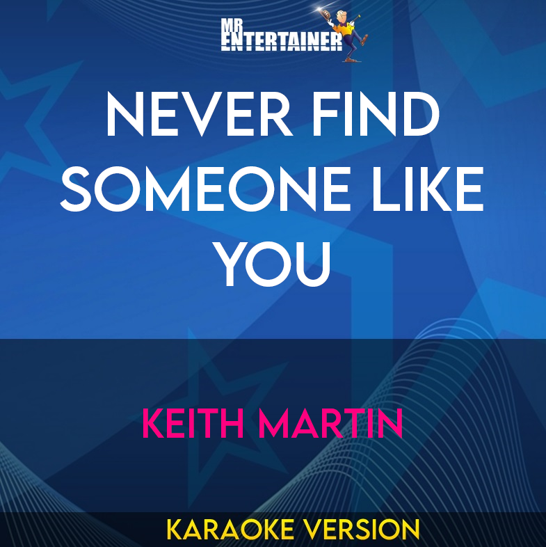 Never Find Someone Like You - Keith Martin (Karaoke Version) from Mr Entertainer Karaoke