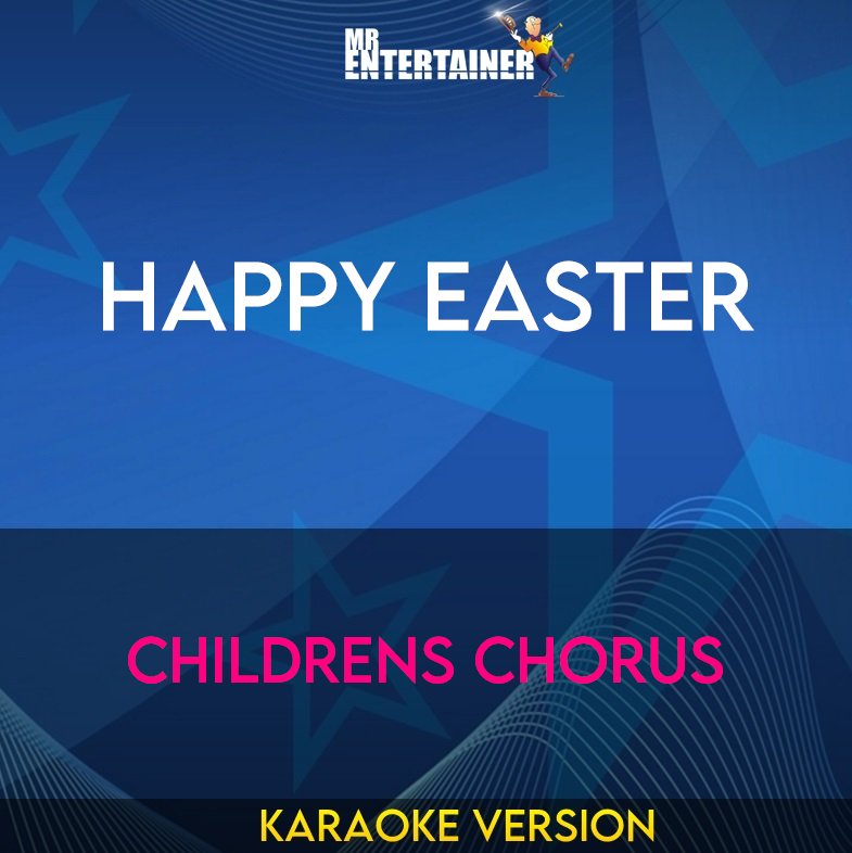 Happy Easter - Childrens Chorus (Karaoke Version) from Mr Entertainer Karaoke