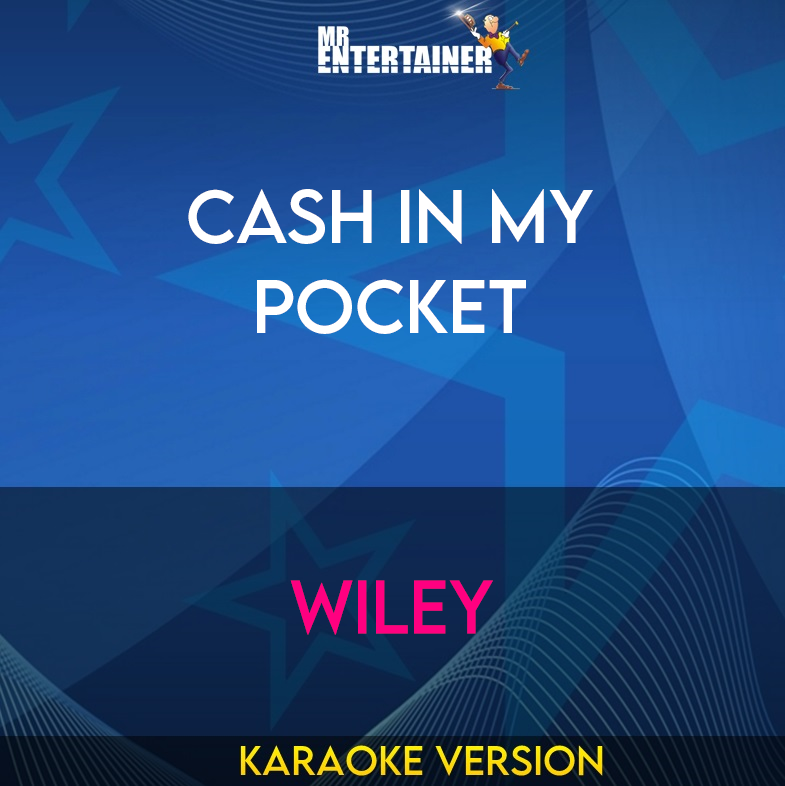 Cash In My Pocket - Wiley (Karaoke Version) from Mr Entertainer Karaoke