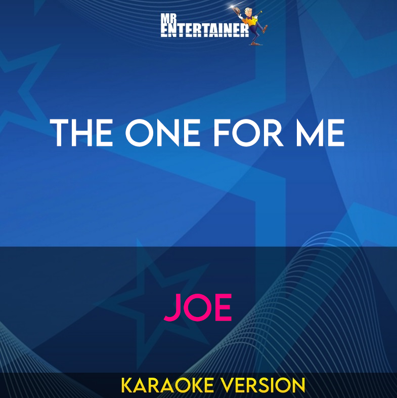 The One For Me - Joe (Karaoke Version) from Mr Entertainer Karaoke