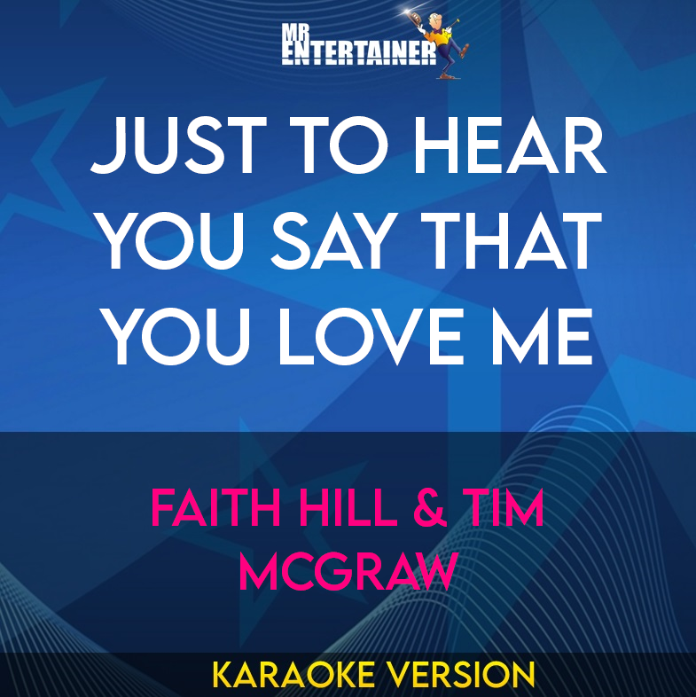 Just To Hear You Say That You Love Me - Faith Hill & Tim Mcgraw (Karaoke Version) from Mr Entertainer Karaoke