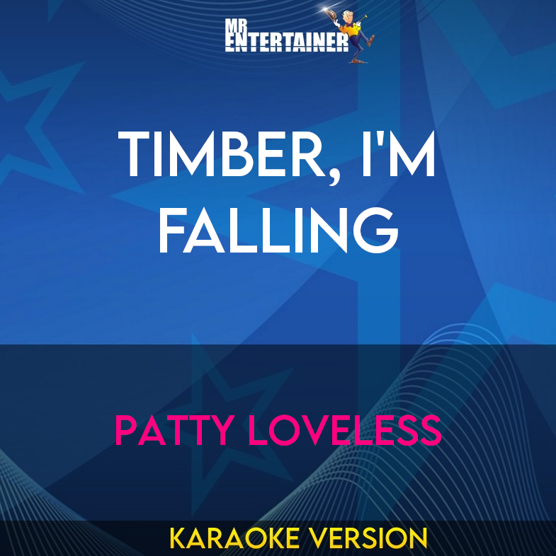 Timber, I'm Falling - Patty Loveless (Karaoke Version) from Mr Entertainer Karaoke