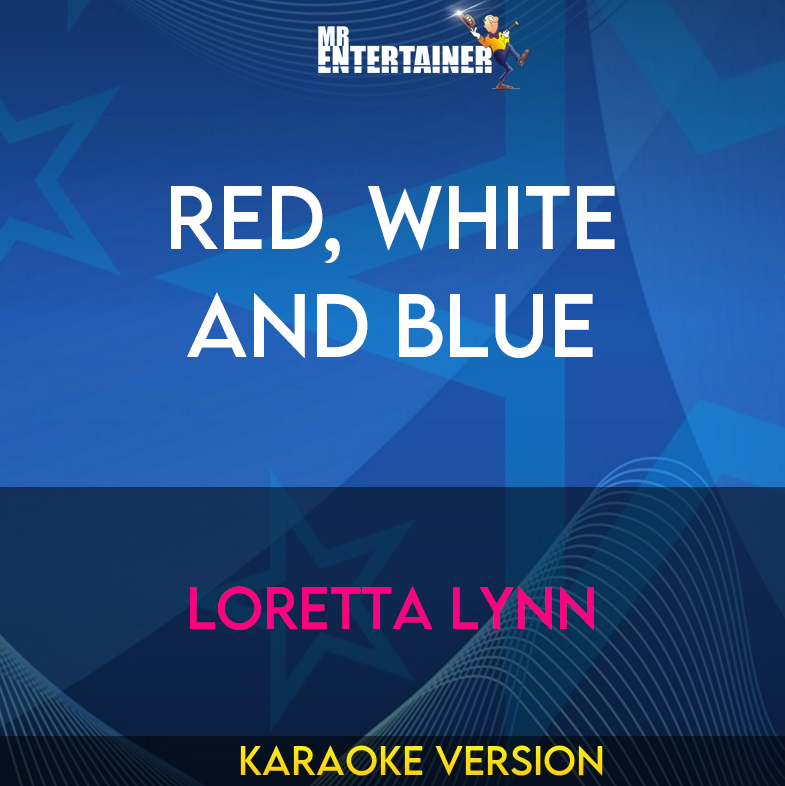 Red, White And Blue - Loretta Lynn (Karaoke Version) from Mr Entertainer Karaoke