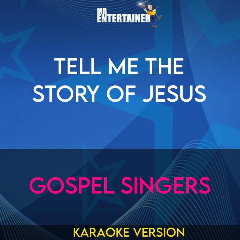 Tell Me The Story Of Jesus - Gospel Singers (Karaoke Version) from Mr Entertainer Karaoke