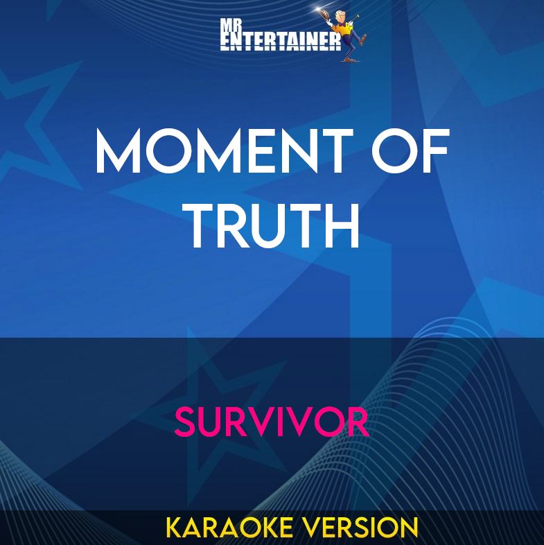 Moment Of Truth - Survivor (Karaoke Version) from Mr Entertainer Karaoke