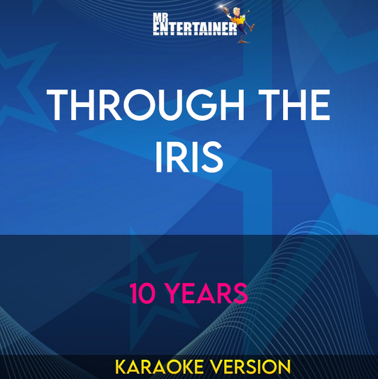 Through The Iris - 10 Years (Karaoke Version) from Mr Entertainer Karaoke