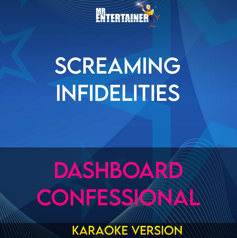 Screaming Infidelities - Dashboard Confessional (Karaoke Version) from Mr Entertainer Karaoke