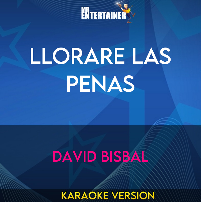 Llorare Las Penas - David Bisbal (Karaoke Version) from Mr Entertainer Karaoke