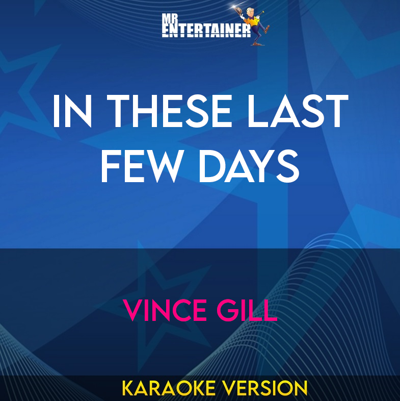In These Last Few Days - Vince Gill (Karaoke Version) from Mr Entertainer Karaoke