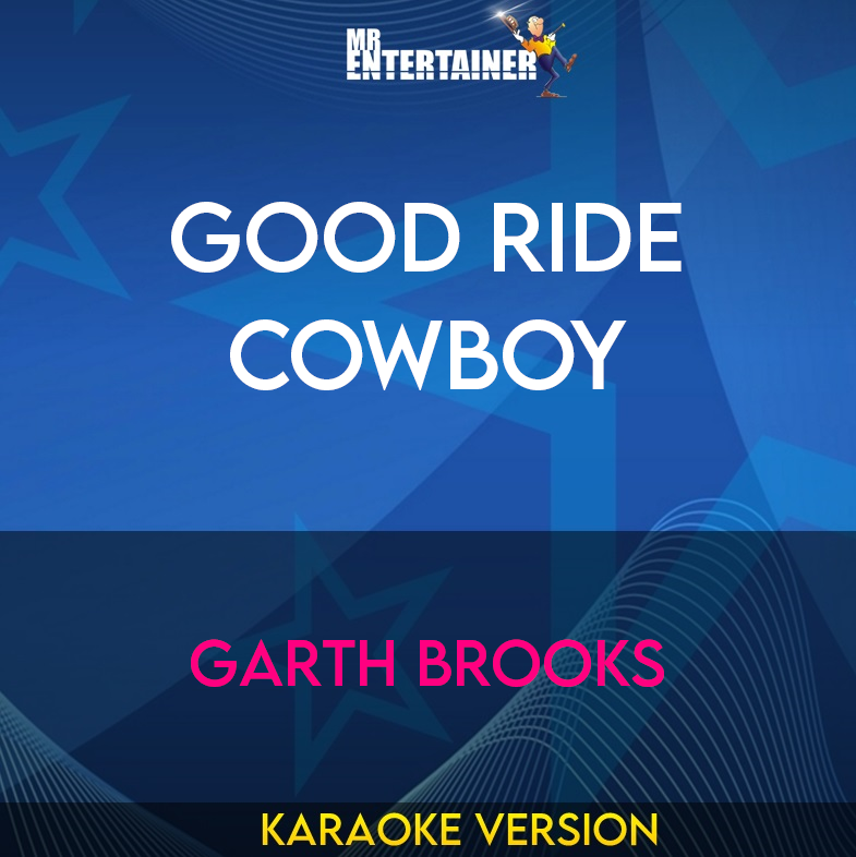 Good Ride Cowboy - Garth Brooks (Karaoke Version) from Mr Entertainer Karaoke