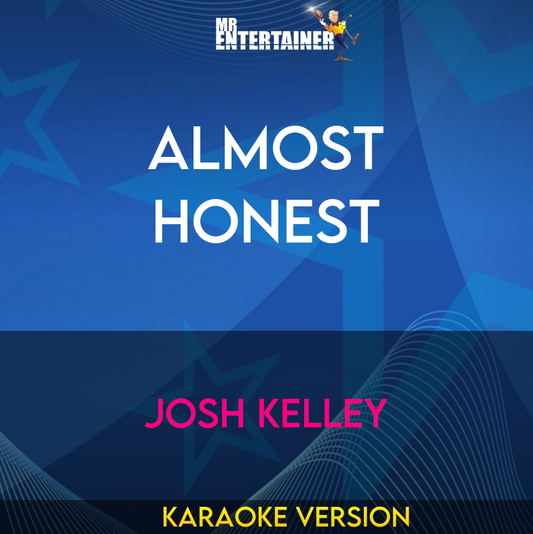 Almost Honest - Josh Kelley (Karaoke Version) from Mr Entertainer Karaoke