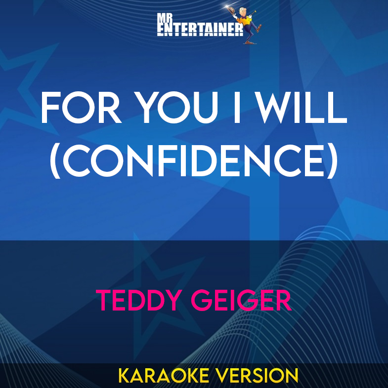 For You I Will (Confidence) - Teddy Geiger (Karaoke Version) from Mr Entertainer Karaoke