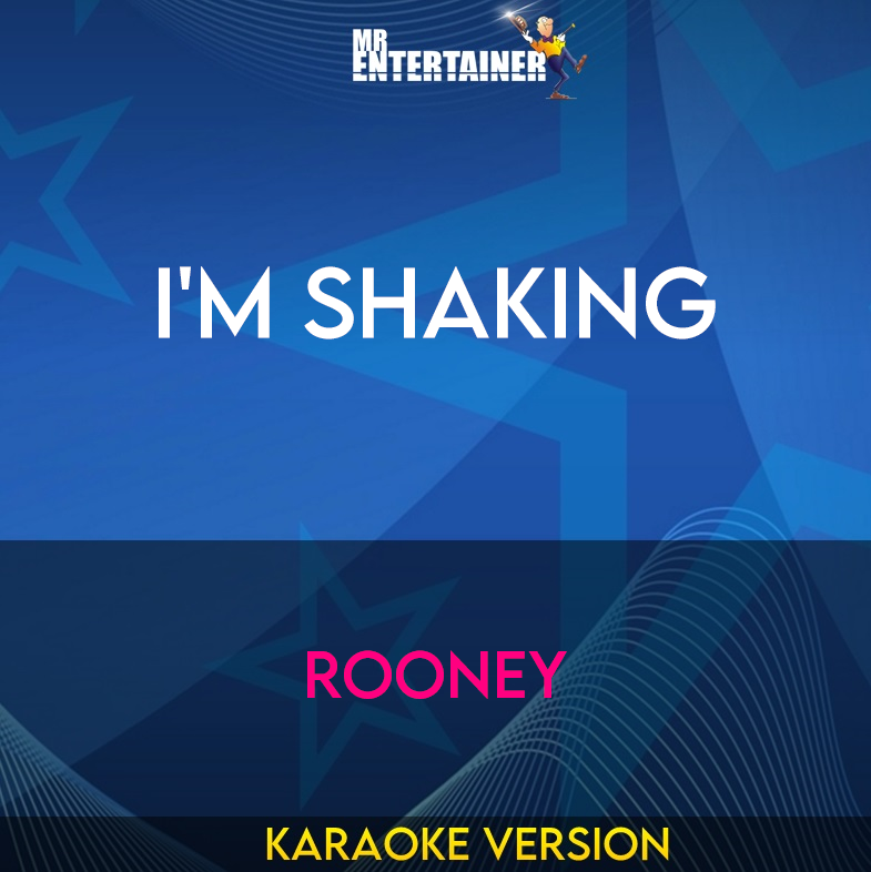 I'm Shaking - Rooney (Karaoke Version) from Mr Entertainer Karaoke