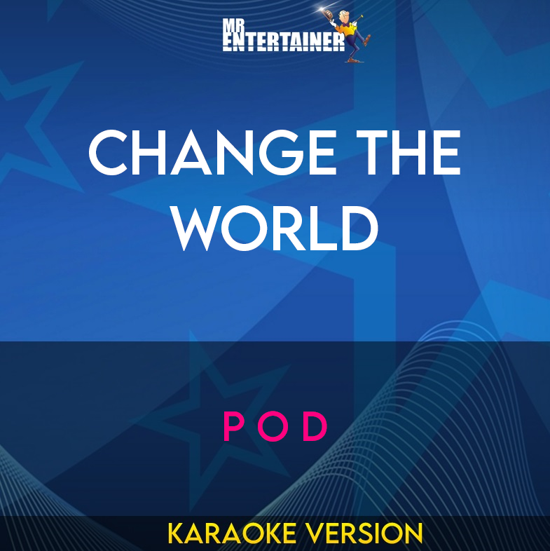 Change The World - P O D (Karaoke Version) from Mr Entertainer Karaoke