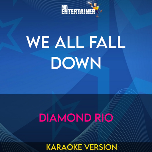 We All Fall Down - Diamond Rio (Karaoke Version) from Mr Entertainer Karaoke